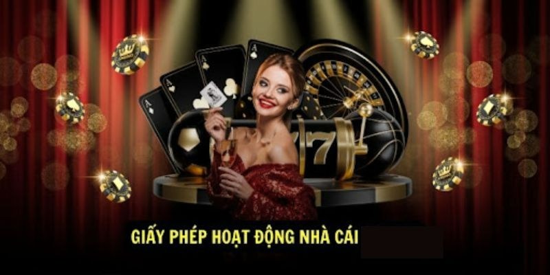 Nhà cái được cấp giấy phép hoạt động